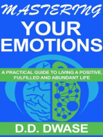Mastering Your Emotions: A Practical Guide To Living A Positive, Fulfilled And Abundant Life: Mastering Series, #4