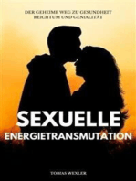 Sexuelle Energietransmutation: Der Geheime Weg Zu Gesundheit Reichtum Und Genialität