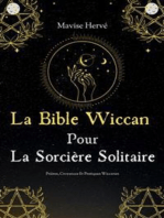 La Bible Wiccan Pour La Sorcière Solitaire: Prières Croyances Et Pratiques Wiccanes