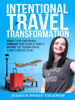 Intentional Travel Transformation: Boost Your Confidence, Conquer Your Fears & Finally Become The Person You've Always Wanted To Be