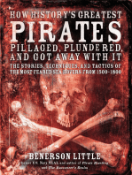 How History's Greatest Pirates Pillaged, Plundered, and Got Away With It: The Stories, Techniques, and Tactics of the Most Feared Sea Rovers from 1500–1800