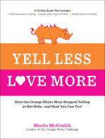 Yell Less, Love More: How the Orange Rhino Mom Stopped Yelling at Her Kids—and How You Can Too!