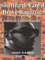 Smettila di Fare il Bravo Ragazzo! Essere un Cattivo Ragazzo.