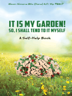 It Is My Garden! So, I shall Tend to It Myself: A Self-Help Book