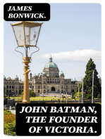 John Batman, the Founder of Victoria.