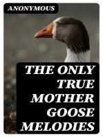 The Only True Mother Goose Melodies: Without Addition or Abridgement