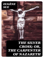 The Silver Cross; Or, The Carpenter of Nazareth