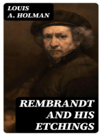Rembrandt and His Etchings: A Compact Record of the Artist's Life, His Work and his Time. With the complete Chronological List of his Etchings