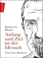 Anfang und Ziel ist der Mensch: Texte eines Idealisten | Ein Lesebuch