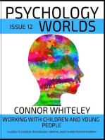 Issue 12: Working With Children And Young People A Guide To Clinical Psychology, Mental Health and Psychotherapy: Psychology Worlds, #12