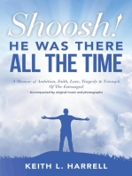 Shoosh! He Was There All the Time: A Memoir of Ambition, Faith, Love, Tragedy & Triumph Of The Estranged