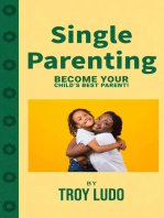 Single Parenting: Become Your Child's Best Parent!