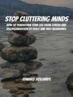 Stop Cluttering Minds! How to Transform Your Life From Stress and Disorganization to Peace and Self-Assurance