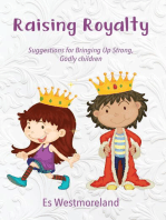 Raising Royalty: Suggestions for Bringing Up Strong, Godly Children