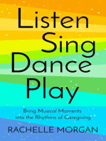 Listen, Sing, Dance, Play: Bring Musical Moments into the Rhythms of Caregiving