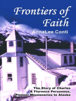 Frontiers of Faith: The Story of Charles & Florence Personeus, Pioneer Missionaries to Alaska