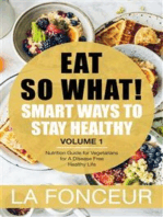 Eat So What! Smart Ways to Stay Healthy Volume 1: Nutrition Guide for Vegetarians for A Disease Free Healthy Life (Mini Edition)