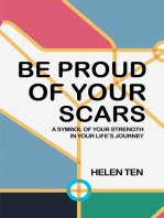 Be Proud of Your Scars: A Symbol of Your Strength in Your Life’s Journey