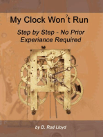 My Clock Won?t Run, Step by Step No Prior Experience Required: Clock Repair you can Follow Along