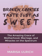 Broken Cookies Taste Just As Sweet: The Amazing Grace of Motherhood, Marriage and Miracles on the Spectrum