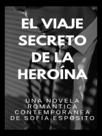 El Viaje Secreto de la Heroína. Una Novela Romántica Contemporánea de