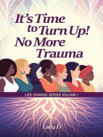 It’s Time to Turn Up! No More Trauma: Life Change Series, #1
