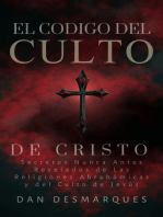 El Codigo del Culto de Cristo: Secretos Nunca Antes Revelados de Las Religiones Abrahámicas y del Culto de Jesús