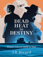 Dead Heat to Destiny: Three Lives and a Spy