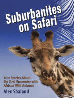 Suburbanites on Safari: True Stories About My First Encounter with African Wild Animals