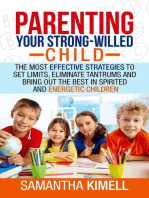 Parenting Your Strong-Willed Child : The Most Effective Strategies to Set Limits, Eliminate Tantrums and Bring Out the Best in Spirited and Energetic Children