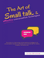 The Art Of Small Talk & Effective Conversation Techniques: The book on improving conversational intelligence & conversation starters & the fine art of small talk for teens, couples, introverts etc.