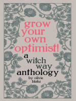 Grow Your Own Optimist!: A Witch Way Anthology