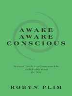 Awake–Aware–Conscious: Seekers’ Guide to a Conscious Life and Healing Along the Way