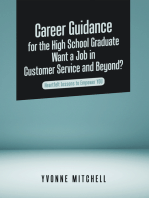 Career Guidance for the High School Graduate Want a Job in Customer Service and Beyond?: Heartfelt Lessons to Empower You