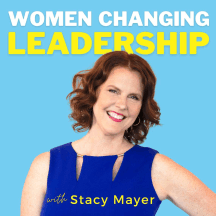 Women Changing Leadership with Stacy Mayer