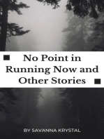 No Point in Running Now and Other Stories
