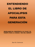 Entendiendo El Libro De Apocalipsis Para Esta Generación: Revelando El Propósito, El Plan Y El Tiempo Para La Venida “Día Del Señor”