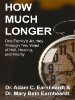 How Much Longer: One Family's Journey Through Two Years of Hell, Healing, and Hilarity