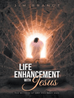 Life Enhancement With Jesus: The Witness OF One Ordinary Man