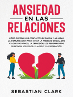 Ansiedad En Las Relaciones: Cómo superar los conflictos de pareja y mejorar la comunicación para evitar la ansiedad social, los ataques de pánico, la depresión, los pensamientos negativos, los celos, el apego y la separación.