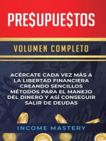 Presupuestos: Acércate Cada Vez Más a la Libertad Financiera Creando Sencillos Métodos: Para el Manejo del Dinero y Así Conseguir Salir de Deudas Volumen Completo