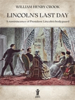 Lincoln’s Last Day: A reminiscence of President Lincoln’s bodyguard