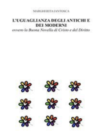 L'UGUAGLIANZA DEGLI ANTICHI E DEI MODERNI, ovvero la Buona Novella di Cristo e del Diritto