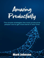 Amazing Productivity : The simple strategies the most productive people use to get more done in less time