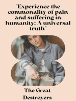 "Experience the commonality of pain and suffering in humanity: A universal truth"