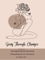 Going Through Changes : A Guide to Navigating Hormonal Transitions in Women