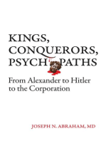 Kings, Conquerors, Psychopaths: From Alexander to Hitler to the Corporation