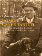 Uomini, cani e tartufi: La ricerca di tartufi a Bonizzo e Borgofranco sul Po, ieri e oggi