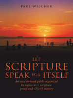 Let Scripture Speak for Itself: An Easy-To-Read Guide Organized by Topics with Scripture Proof and Church History