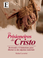Prisioneiros do Cristo: Revivendo o Cristianismo para libertar-se das algemas materiais